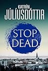 Stop Dead: The da...