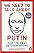 We Need to Talk About Putin: How the West Gets Him Wrong