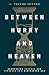 Between Hurry and Heaven by A. Trevor Sutton