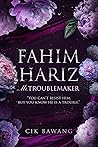 Fahim Hariz Mr Trouble Maker