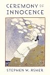 Ceremony of Innocence by Stephen W. Asher