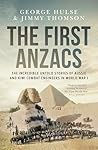 The First Anzacs:...