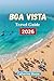 Boa Vista Travel Guide 2026...