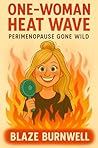 One-Woman Heat Wave by Blaze Burnwell One-Woman Heat Wave by Blaze Burnwell