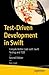 Test-Driven Development in Swift: Compile Better Code with Swift Testing and TDD