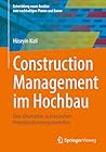 Construction Management im Hochbau: Eine Alternative zu klassischen Projektrealisierungsmodellen (Entwicklung neuer Ansätze zum nachhaltigen Planen und Bauen) (German Edition)