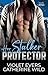 Her Stalker Protector: A Ha...