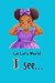 Lai Lai's World: I See...