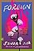 Foreign: A Novel of Land an...