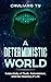 A Deterministic World: Subjectivity of Truth, Determinism, and the Meaning of Life