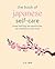 The Book of Japanese Self-Care: Forest bathing, tea ceremonies, Zen meditation, and more