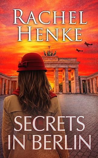 Secrets In Berlin: A heartwrenching story of love, loss and sacrifice in the dark heart of Nazi Germany. (Seagrove & Raven Book 5)