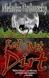 Red Wet Dirt by Nicholas Grabowsky Red Wet Dirt by Nicholas Grabowsky