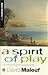 A Spirit of Play: The Makin...