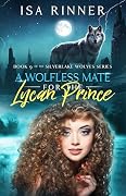 A Wolfless Mate for the Lycan Prince