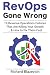 RevOps Gone Wrong: 10 Revenue Operations Failures That Are Killing Your Growth … & How to Fix Them Fast (The RevOps Start-to-Finish Series)