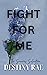 Fight for Me