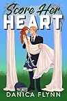 Score Her Heart by Danica Flynn