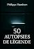 50 Autopsies de Légende by Philippe Humbert