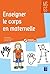 Enseigner le corps en maternelle MS-GS - + ressources numériques