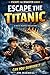 Escape the Titanic: A Race ...