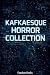 Kafkaesque Horror Collection