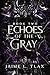 Echoes of the Gray (Betrayals Trilogy)