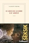 Le jour de guerre est arrivé by Laurent Seksik