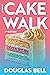 CAKEWALK: A Novel - 2nd Edi...