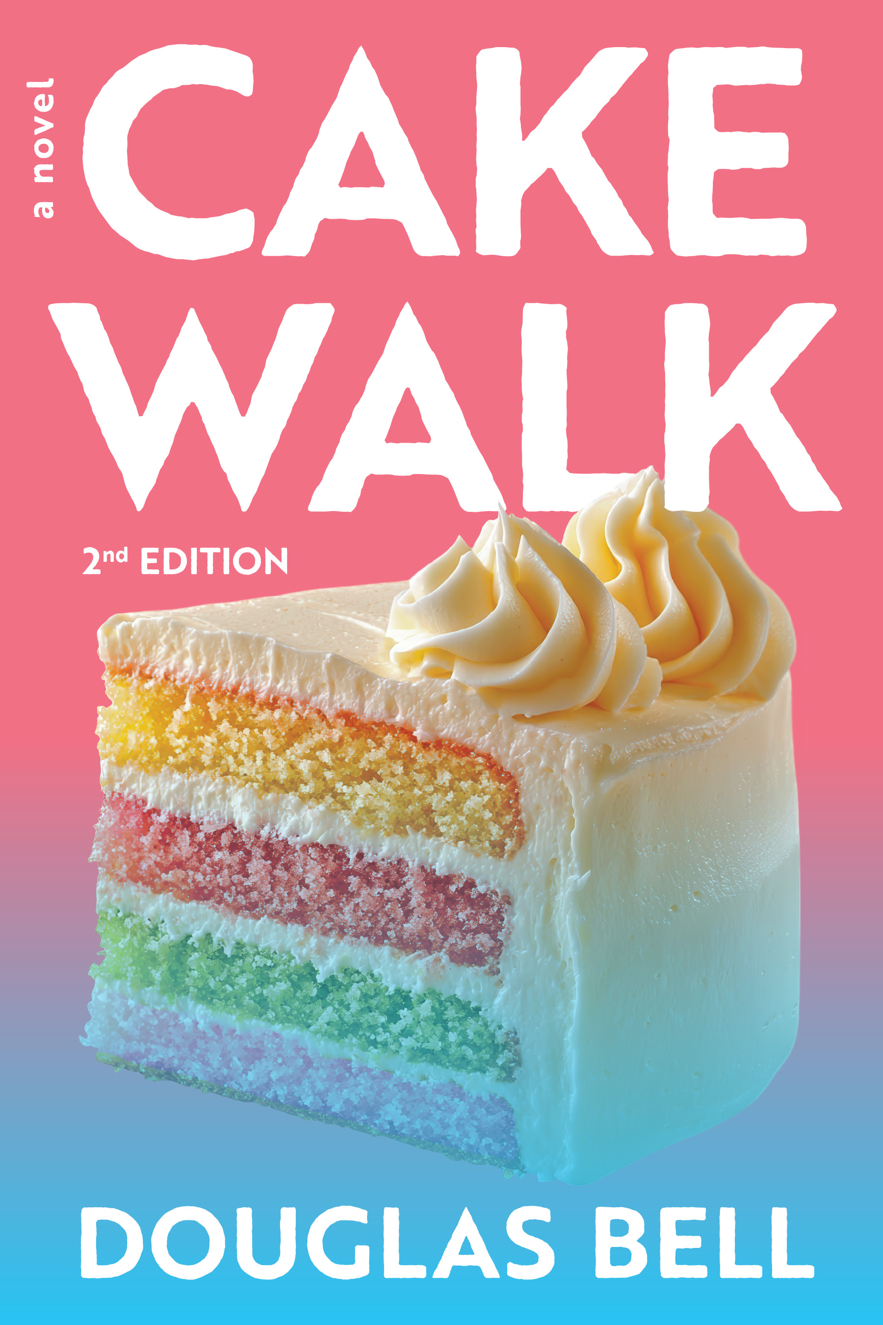 Cakewalk: A Novel - 2nd Edition (For the Love Cake Series, #1)