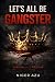 LET’S ALL BE GANGSTER: Surv...