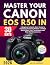 MASTER YOUR CANON EOS R50 I...