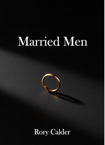 Married Men: A Calm, Married Man Quietly Collects Britain’s Most Respectable Married Men (Kindle Edition)