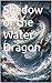 Shadow of the Water Dragon