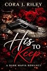 Book cover for His to Keep: A Dark Mafia Romance (THE CARUSO EMPIRE SERIES Book 1)