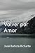 Volver por Amor (Spanish Edition)