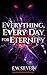 Everything, Every Day for E...