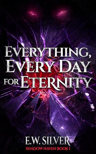 Everything, Every Day for Eternity (Shadow Haven, #1)