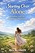Starting Over Alone : Rebui...