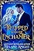 Trapped with the Enchanter ...