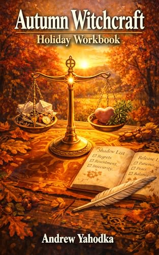 Autumn Witchcraft Holiday Workbook: Mabon Balance Spells, Shadow Lists & Release Rituals for a Lighter Life (Witchcraft Holiday Workbooks Book 7)