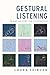 Gestural Listening In and Beyond the Classroom