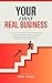 Your First Real Business: A...