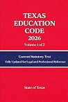 Texas Education Code 2026: Current Statutory Text Updated for Legal and Professional Reference Volume 1 Texas Education Code 2026: Current Statutory Text Updated for Legal and Professional Reference Volume 1