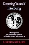 Dreaming Yourself Into Being by Lincoln Stoller