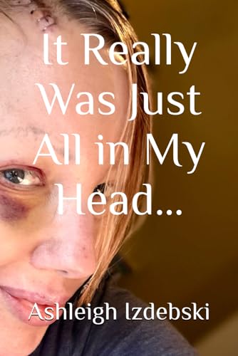 It Really Was Just All in My Head… (Paperback)