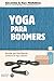 YOGA PARA BOOMERS: Guía prá...