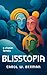 BLISSTOPIA: A Utopian Fantasy