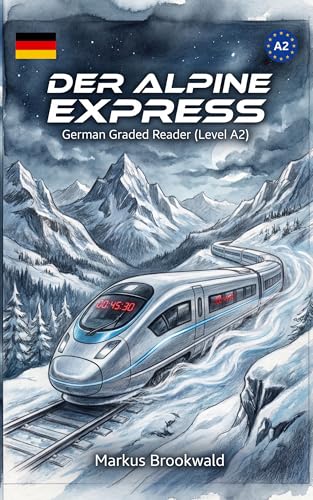 Der Alpine Express: German Graded Reader (Level A2) (German Graded Reader A2 to B1) (German Edition)