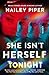 She Isn't Herself Tonight by Hailey Piper